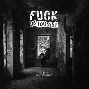 Le Bruit De La Poussière - Fuck Da Tourist